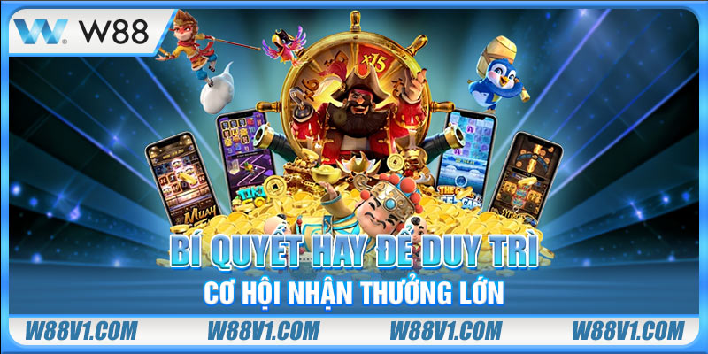Nổ Hũ Vip - Cược Hấp Dẫn Với Cơ Hội Nổ Jackpot Siêu Khủng Bí quyết hay để duy trì chơi hội nhận thưởng lớn