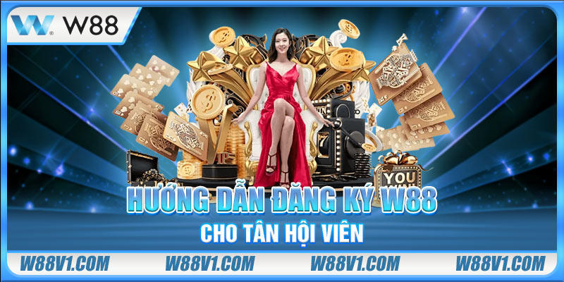 Đăng Ký W88 Hướng dẫn đăng ký W88 cho tân hội viên