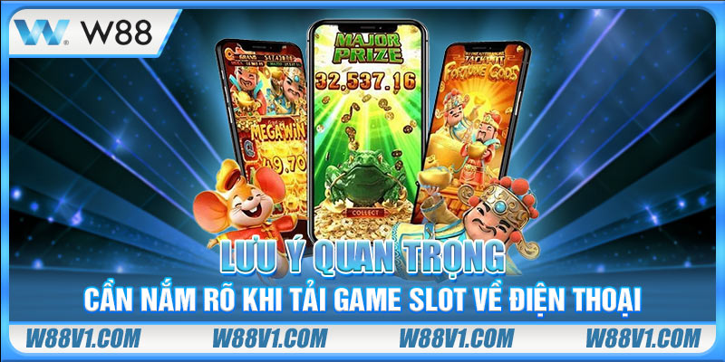 Cách Tải Game Nổ Hũ Nhanh Gọn Về Di Động Chỉ Trong 5 Phút Lưu ý quan trọng cần nắm rõ khi tải game slot về điện thoại