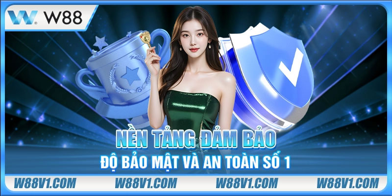 W88 Nền tảng đảm bảo độ bảo mật và an toàn số 1