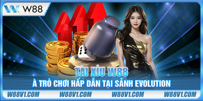 Tài Xỉu W88 Tài xỉu W88 là trò chơi hấp dẫn tại sảnh Evolution