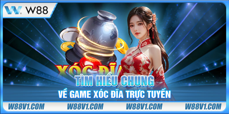 Xóc Đĩa Trực Tuyến - Giải Trí Ảo, Kiếm Tiền Thật Đầy Túi Tìm hiểu chung về game xóc đĩa trực tuyến