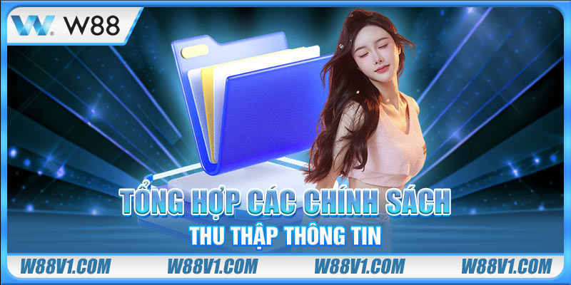Quyền Riêng Tư Tổng hợp các chính sách thu thập thông tin