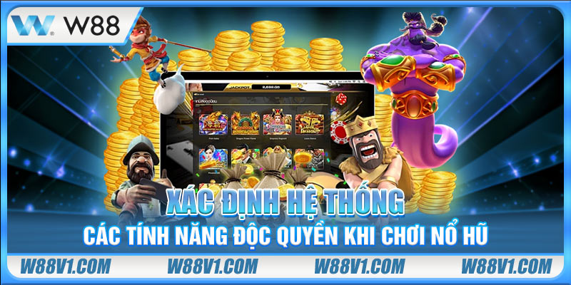Nổ Hũ Vip - Cược Hấp Dẫn Với Cơ Hội Nổ Jackpot Siêu Khủng Xác định hệ thống các tính năng độc quyền khi chơi nổ hũ
